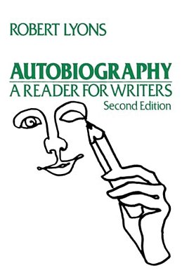 Autobiography: A Reader For Writers. 2ND Edition-..