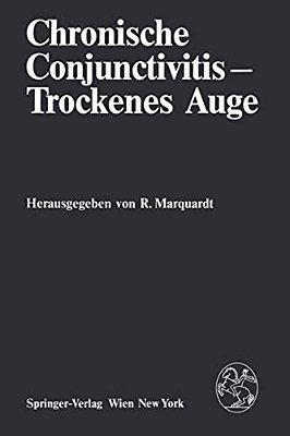 Chronische Conjunctivitis -- Trockenes Auge: Ergebnisse Des Workshops Vom 2. Und 3. Oktober 1981 Im Internationalen Institut Für Wissenschaftliche Zusa-..
