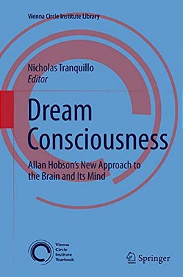 Dream Consciousness: Allan Hobson's New Approach To The Brain And Its Mind-..