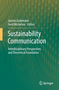Sustainability Communication: Interdisciplinary Perspectives And Theoretical Foundation-..