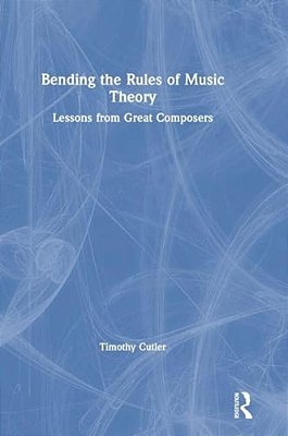 Bending The Rules Of Music Theory: Lessons From Great Composers-..