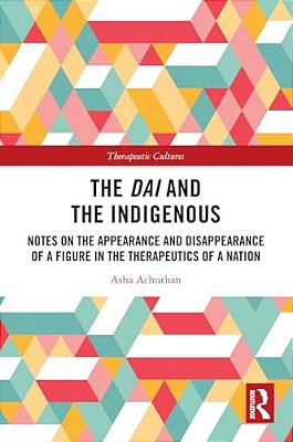The Dai And The Indigenous: Notes On The Appearance And Disappearance Of A Figure In The Therapeutics Of A Nation-..
