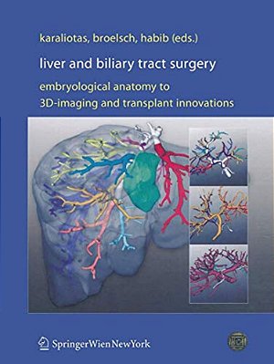 Liver And Biliary Tract Surgery: Embryological Anatomy To 3D-Imaging And Transplant Innovations-..