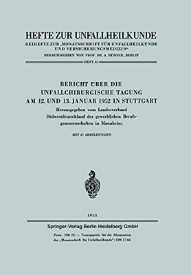 Bericht Über Die Unfallchirurgische Tagung Am 12. Und 13. Januar 1952 In Stuttgart-..