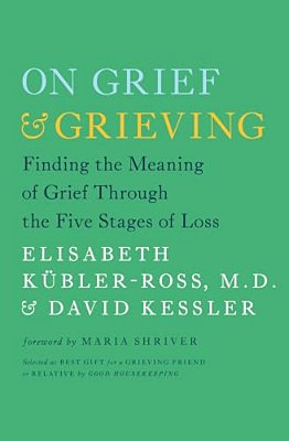 On Grief & Grieving: Finding The Meaning Of Grief Through The Five Stages Of Loss-..