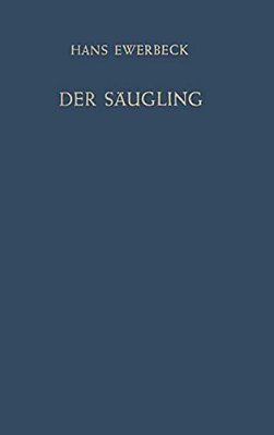 Der Säugling: Physiologie, Pathologie Und Therapie Im Ersten Lebensjahr-..