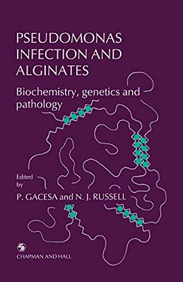 Pseudomonas Infection And Alginates: Biochemistry, Genetics And Pathology-..