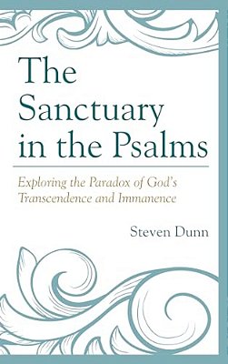 Sanctuary In The Psalms: Exploring The Paradox Of God's Transcendence And Immanence-..