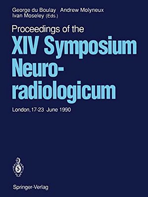 Proceedings Of The XIV Symposium Neuroradiologicum: London, 17-23 June 1990-..