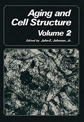 Aging And Cell Structure: Volume 2-..
