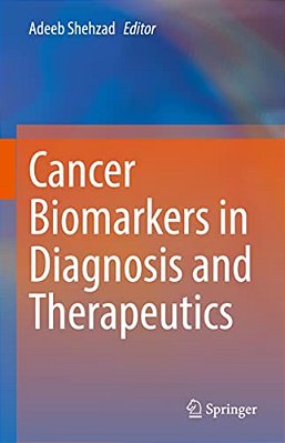 Cancer Biomarkers In Diagnosis And Therapeutics-..