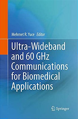 Ultra-Wideband And 60 Ghz Communications For Biomedical Applications-..