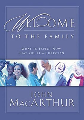 Welcome To The Family: What To Expect Now That You'Re A Christian-..