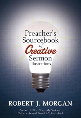 A Preacher's Sourcebook Of Creative Sermon Illustrations-..
