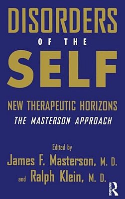 Disorders Of The Self: New Therapeutic Horizons: The Masterson Approach-..