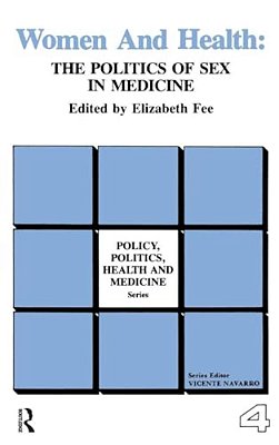 Women And Health: The Politics Of Sex In Medicine-..
