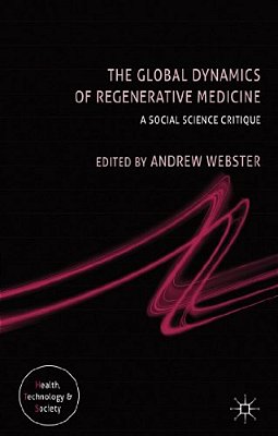 The Global Dynamics Of Regenerative Medicine: A Social Science Critique-..