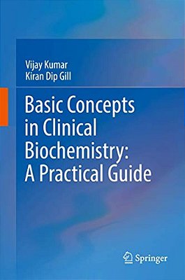 Basic Concepts In Clinical Biochemistry: A Practical Guide-..