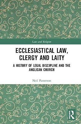 Ecclesiastical Law, Clergy And Laity: A History Of Legal Discipline And The Anglican Church-..