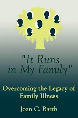 It Runs In My Family: Illness As A Family Legacy-..