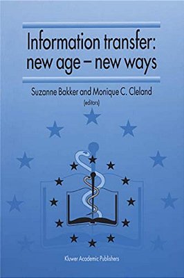 Information Transfer: New Age -- New Ways: Proceedings Of The Third European Conference Of Medical Libraries Montpellier, France, September 23-26, 199-..