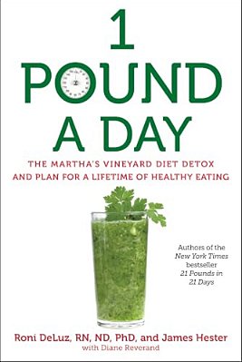 1 Pound A Day: The Martha's Vineyard Diet Detox And Plan For A Lifetime Of Healthy Eating-..