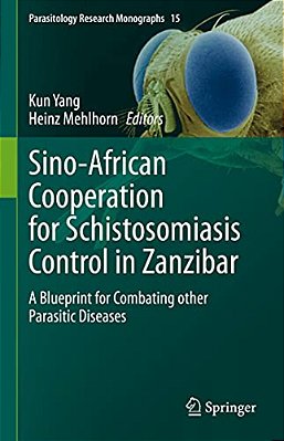 Sino-African Cooperation For Schistosomiasis Control In Zanzibar: A Blueprint For Combating Other Parasitic Diseases-..