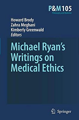 Michael Ryan's Writings On Medical Ethics-..
