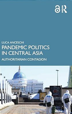 Pandemic Politics In Central Asia: Authoritarian Contagion-..