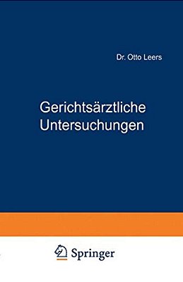Gerichtsärztliche Untersuchungen: Ein Leitfaden Für Mediziner Und Juristen-..
