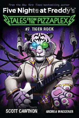 Tiger Rock: An Afk Book (Five Nights At Freddy'S: Tales From The Pizzaplex #7)-..