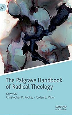 The Palgrave Handbook Of Radical Theology-..