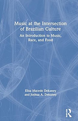 Music At The Intersection Of Brazilian Culture: An Introduction To Music, Race, And Food-..