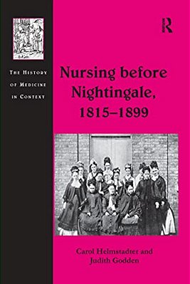 Nursing Before Nightingale, 1815-1899-..