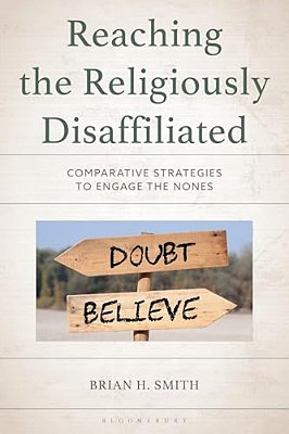 Reaching The Religiously Disaffiliated: Comparative Strategies To Engage The Nones-..