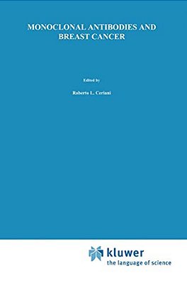 Monoclonal Antibodies And Breast Cancer: Proceedings Of The International Workshop On Monoclonal Antibodies And Breast Cancer San Francisco, Californi-..