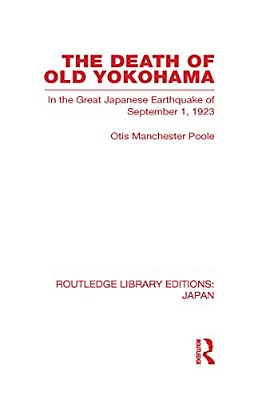 The Death Of Old Yokohama: In The Great Japanese Earthquake Of 1923-..