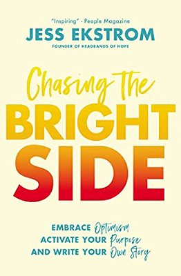 Chasing The Bright Side: Embrace Optimism, Activate Your Purpose, And Write Your Own Story-..