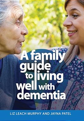 A Family Guide To Living Well With Dementia-..