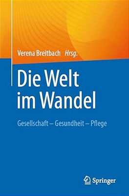 Die Welt Im Wandel: Gesellschaft - Gesundheit - Pflege-..