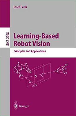 Learning-Based Robot Vision: Principles And Applications-..