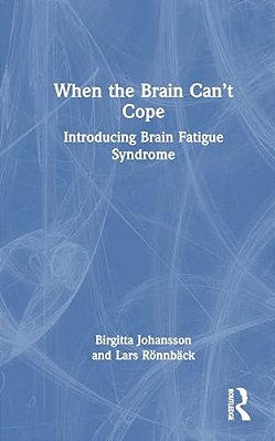When The Brain Can't Cope: Introducing Brain Fatigue Syndrome-..