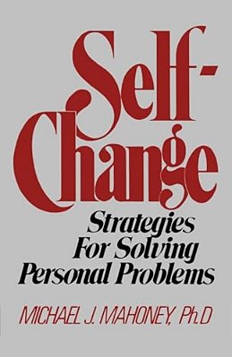 Self-Change: Strategies For Solving Personal Problems-..