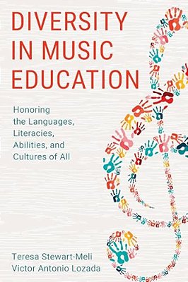 Diversity In Music Education: Honoring The Languages, Literacies, Abilities, And Cultures Of All-..