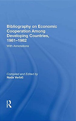 Bibliography On Economic Cooperation Among Developing Countries, 1981-1982: With Annotations-..
