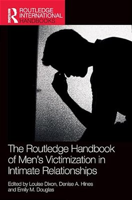 The Routledge Handbook Of Men's Victimisation In Intimate Relationships-..