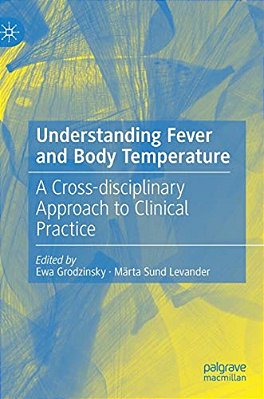 Understanding Fever And Body Temperature: A Cross-Disciplinary Approach To Clinical Practice-..