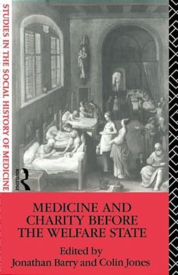 Medicine And Charity Before The Welfare State-..