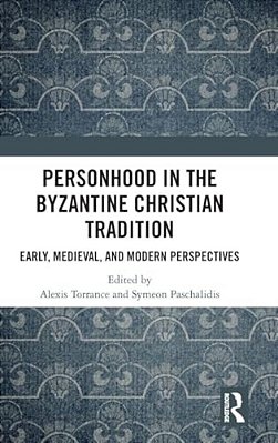 Personhood In The Byzantine Christian Tradition: Early, Medieval, And Modern Perspectives-..