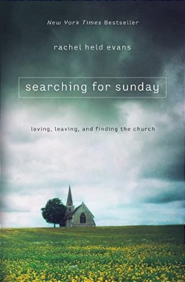 Searching For Sunday: Loving, Leaving, And Finding The Church-..